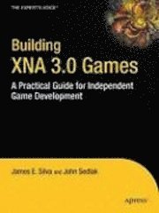 Building XNA 3.0 Games: A Practical Guide for Independent Game Development; John Bessant, James Marcia, António Barbosa da Silva, Jana Sedláková; 2009
