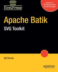 Apache Batik: SVG Toolkit; Amartya Kumar Sen, Ajit Jaokar; 2009