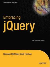 Embracing jQuery: User Experience Design; B Stehling; 2010