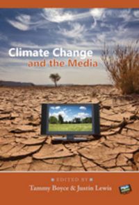 Climate Change and the Media; Tammy Boyce, Justin Lewis; 2009