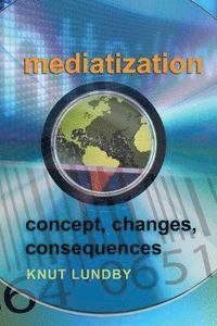 Mediatization; Knut Lundby; 2009