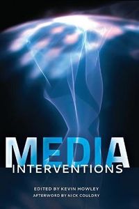 Media Interventions; Kevin Howley, Nick Couldry; 2013