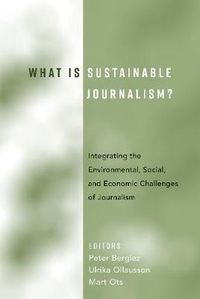 What Is Sustainable Journalism?; Peter Berglez, Ulrika Olausson, Mart Ots; 2017