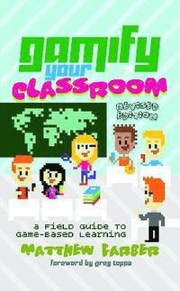 Gamify Your Classroom; Matthew Farber; 2017