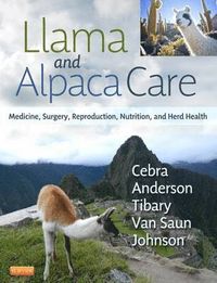 Llama and Alpaca Care; Chris Cebra, David E. Anderson, Ahmed Tibary, Robert J. Van Saun, LaRue Willard Johnson; 2014