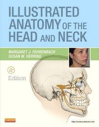 Illustrated Anatomy of the Head and Neck; Margaret J. Fehrenbach, Susan W. Herring; 2011