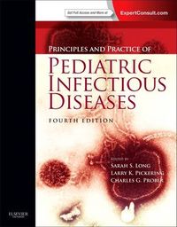 Principles and Practice of Pediatric Infectious Diseases; Sarah S. Long, Larry K. M.d. (EDT) Pickering, Charles G. Prober; 2012