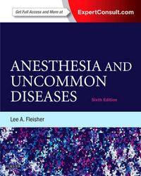 Anesthesia and Uncommon Diseases; Lee A. Fleisher; 2012