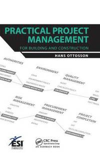 Practical Project Management for Building and Construction; Hans Ottosson; 2012