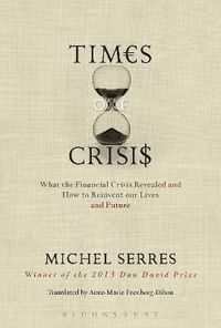 Times of Crisis; Michel Serres; 2014