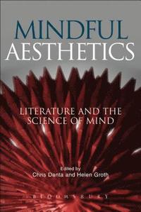 Mindful Aesthetics; Chris Danta, Helen Groth; 2014