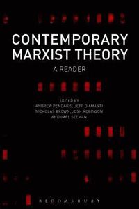 Contemporary Marxist Theory; Andrew Pendakis; 2014