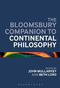 The Bloomsbury Companion to Continental Philosophy; John Maoilearca, Dr Beth Lord; 2013