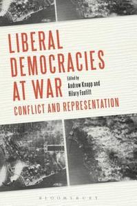 Liberal Democracies at War; Andrew Knapp, Hilary Footitt; 2013