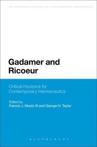 Gadamer and Ricoeur; Francis J. Mootz III, George H. Taylor; 2012