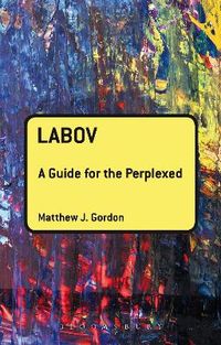 Labov: A Guide for the Perplexed; Matthew J Gordon; 2012
