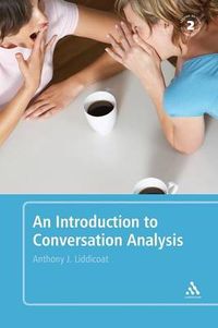 An Introduction to Conversation Analysis; Anthony J. Liddicoat; 2011