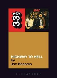 AC DC's Highway To Hell; Joe Bonomo; 2010