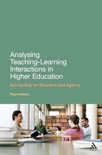 Analysing Teaching-Learning Interactions in Higher Education; Paul Ashwin; 2012