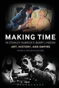 Making Time in Stanley Kubrick's Barry Lyndon; Maria Pramaggiore; 2015
