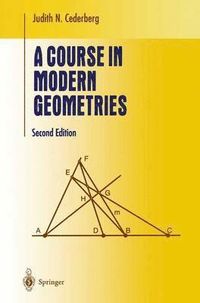 A Course in Modern Geometries; Judith N Cederberg; 2010