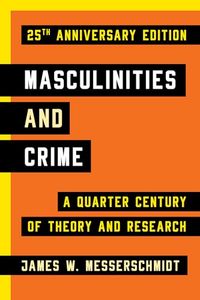 Masculinities and Crime; James W. Messerschmidt; 2018