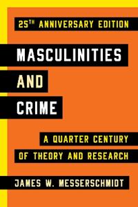 Masculinities and Crime; James W. Messerschmidt; 2018