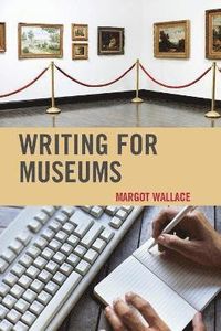 Writing for Museums; Margot Wallace; 2014