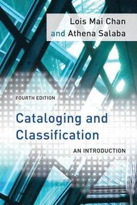 Cataloging and Classification; Lois Mai Chan, Athena Salaba; 2015