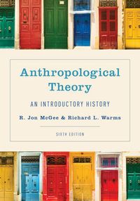 Anthropological Theory; R. Jon Mcgee, Richard L Warms; 2016