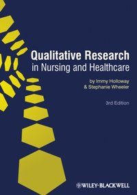 Qualitative Research in Nursing and Healthcare
                E-bok; Immy Holloway, Stephanie Wheeler; 2013