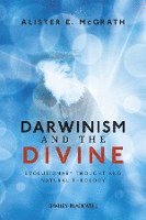 Darwinism and the Divine: Evolutionary Thought and Natural Theology; Alister E. McGrath; 2011