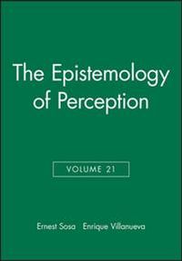 Philosophical Issues, Volume 21, The Epistemology of Perception; Ernest Sosa, Enrique Villanueva; 2011