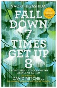 Fall Down Seven Times, Get Up Eight; Naoki Higashida; 2018