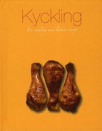 Kyckling : en samling med läckra recept; Ing-Marie Höök-Skärhamn; 2011