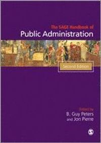 The SAGE Handbook of Public Administration; B Guy Peters; 2012