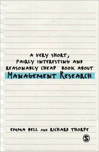 A Very Short, Fairly Interesting and Reasonably Cheap Book about Management Research; Emma Bell; 2013