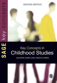 Key Concepts in Childhood Studies; Allison James & Adrian James; 2012