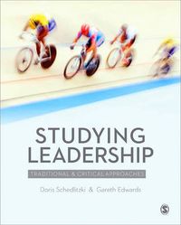 Studying Leadership : Traditional and Critical Approaches; Doris Schedlitzki, Gareth Edwards; 2014