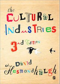 The cultural industries; David Hesmondhalgh; 2012