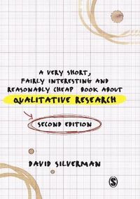 A Very Short, Fairly Interesting and Reasonably Cheap Book about Qualitative Research; David Silverman; 2013