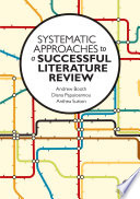 Systematic Approaches to a Successful Literature Review; Andrew Booth, Diana Papaioannou, Anthea Sutton; 2011
