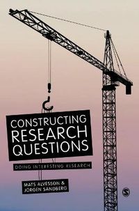 Constructing Research Questions; Mats Alvesson, Jorgen Sandberg; 2013