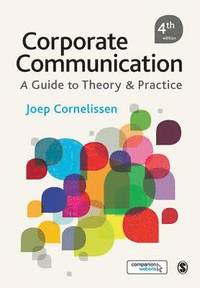 Corporate Communication : A Guide to Theory and Practice; Joep Cornelissen; 2014
