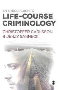 An Introduction to Life-Course Criminology; Christoffer Carlsson och jerzy sarnecki ; 2016