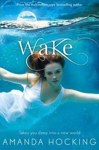Wake (Watersong series I); Amanda Hocking; 2012