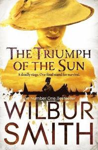 The Triumph of the Sun; Wilbur Smith; 2013
