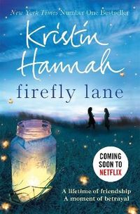 Firefly Lane; Kristin Hannah; 2013