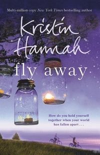 Fly Away; Kristin Hannah; 2014