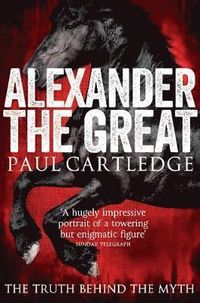 Alexander the Great; Cartledge Paul; 2013